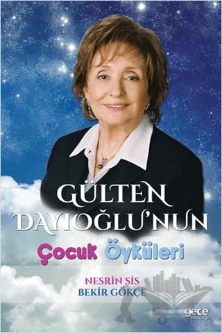 Gülten Dayıoğlu’nun Çocuk Öyküleri – Bekir Gökçe, Nesrin Sis – Gece Kitaplığı kitap kapağı