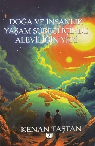 Doğa ve İnsanlık Yaşam Süreci İçinde Aleviliğin Yeri – Kenan Taştan – Ateş Yayınları kitap kapağı