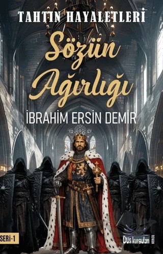 Tahtın Hayaletleri 1 – Sözün Ağırlığı – İbrahim Ersin Demir – Düş Kurguları Yayıncılık kitap kapağı