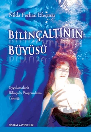 Bilinçaltının Büyüsü – Nilda Ferhan Efeçınar – Sistem Yayıncılık kitap kapağı