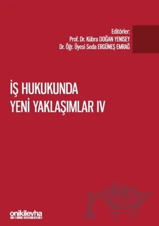 İş Hukukunda Yeni Yaklaşımlar 3 – Kübra Doğan Yenisey, Seda Ergüneş Emrağ – On İki Levha Yayınları kitap kapağı