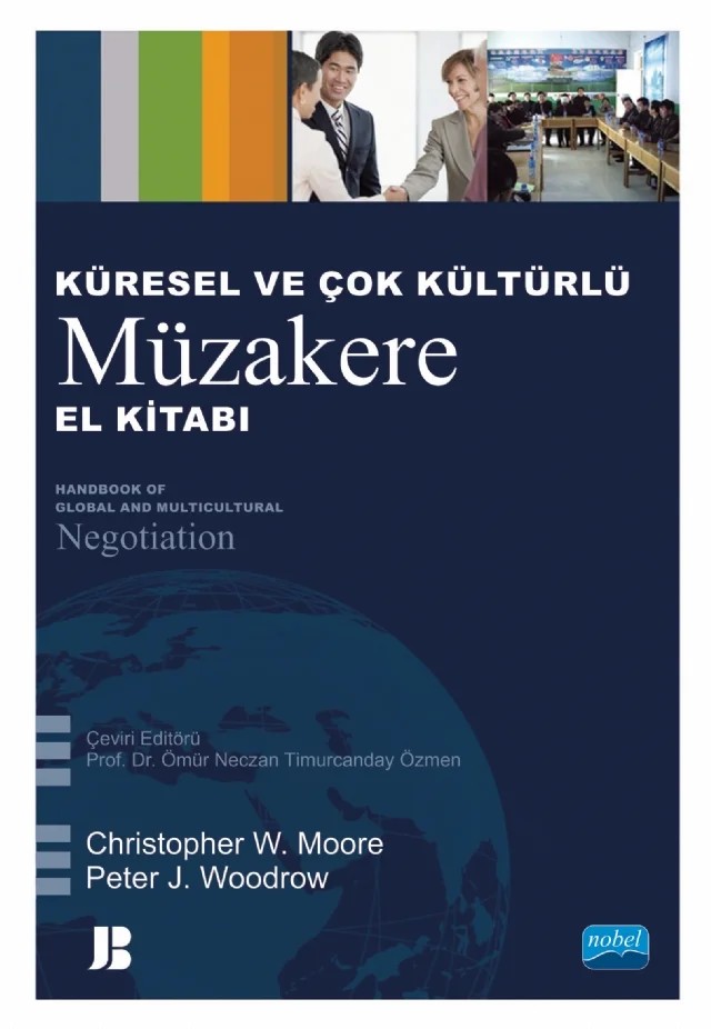 KÜRESEL VE ÇOK KÜLTÜRLÜ MÜZAKERE EL KİTABI - Handbook of Global and Multicultural Negotiation – Christopher W. Moore, Peter J. Woodrow – Nobel Akademik Yayıncılık kitap kapağı