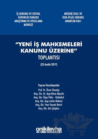 "Yeni İş Mahkemeleri Kanunu Üzerine" Toplantısı (23 Aralık 2017) – Ayşe Köme Akpulat, Ayşe Ledün Akdeniz, İrem Yayvak Namlı, Ömer Ekmekçi, Özge Yıldız Hakkakul – On İki Levha Yayınları kitap kapağı