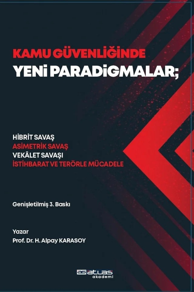 KAMU GÜVENLİĞİNDE YENİ PARADİGMALAR - Hibrit Savaş, Asimetrik Savaş, Vekâlet Savaşı, İstihbarat ve Terörle Mücadele – Hasan Alpay Karasoy – Atlas Akademi kitap kapağı