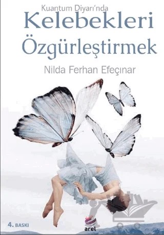 Kuantum Diyarında Kelebekleri Özgürleştirmek – Nilda Ferhan Efeçınar – Arel Kitap kitap kapağı