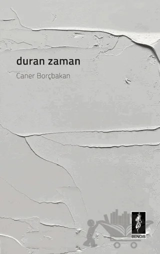 Duran Zaman – Caner Borçbakan – Bendis Yayıncılık kitap kapağı