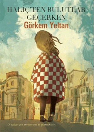 Haliç’ten Bulutlar Geçerken – Görkem Yeltan – Doğan Egmont Yayıncılık kitap kapağı