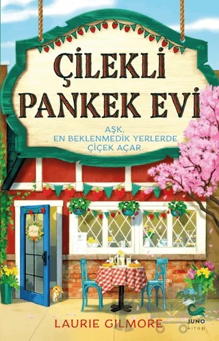 Çilekli Pankek Evi – Laurie Gilmore – Juno Kitap kitap kapağı