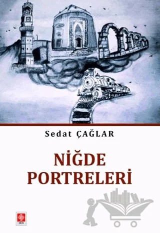 Niğde Portreleri – Sedat Çağlar – Ekin Basım Yayın kitap kapağı