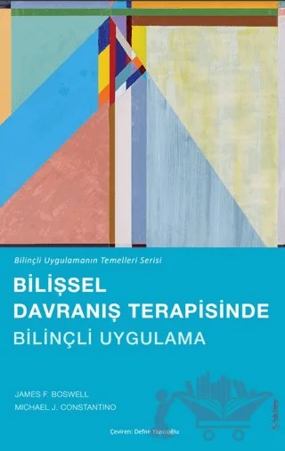 Bilişsel Davranış Terapisinde Bilinçli Uygulama – James F. Boswell, Dr. Michael J. Constantino – Sola Unitas kitap kapağı