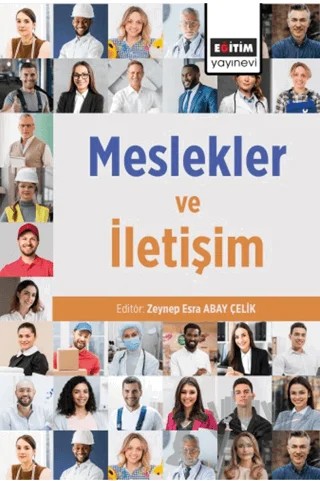 Meslekler ve İletişim – Zeynep Esra Abay Çelık, Esra Sağlam, Tuğba İsmailoğlu Kacır, Muhammet Sağlam, İnci Dilaveroğlu, Ali Kıvrak, Sıddık Ağçoban, Gülnihal Ahter Yakacak, Yeliz Bozkurt Gümrükçüoğlu, Elif Nuroğlu, İbrahim Başaran, Çiydem Çatak, Sema Ülkü Akpınar – Eğitim Yayınevi - Bilimsel Eserler kitap kapağı