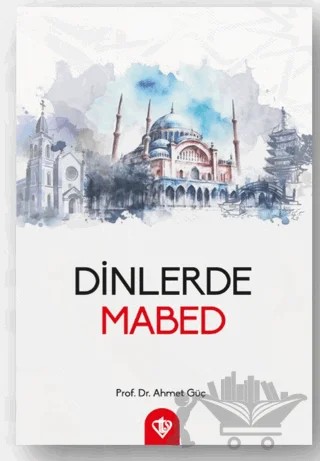 Dinlerde Mabed – Ahmet Güç – Türkiye Diyanet Vakfı Yayınları kitap kapağı