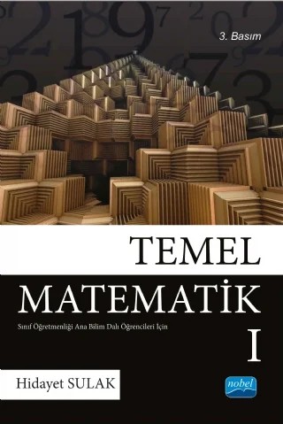 TEMEL MATEMATİK I - Sınıf Öğretmenliği Anabilimdalı Öğrencileri İçin – Hidayet SULAK – Nobel Akademik Yayıncılık kitap kapağı