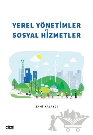 Yerel Yönetimler ve Sosyal Hizmetler – Sami Kalaycı – Çizgi Kitabevi Yayınları kitap kapağı