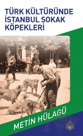Türk Kültüründe İstanbul Sokak Köpekleri – Metin Hülagü – Ayasofya Yayınları kitap kapağı