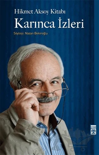 Hikmet Aksoy Kitabı : Karınca İzleri – Nazan Bekiroğlu – Timaş Tarih kitap kapağı