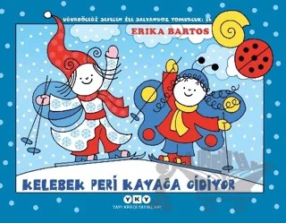 Uğurböceği Sevecen ile Salyangoz Tomurcuk 36: Kelebek Peri Kayağa Gidiyor – Erika Bartos – Yapı Kredi Yayınları kitap kapağı