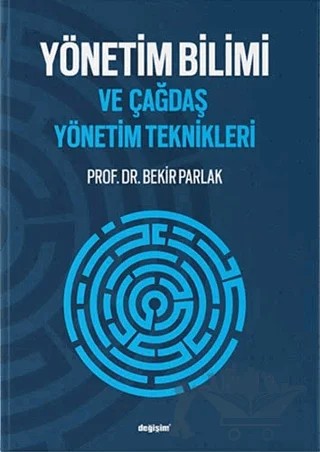 Yönetim Bilimi ve Çağdaş Yönetim Teknikleri – Bekir Parlak – Değişim Yayınları kitap kapağı