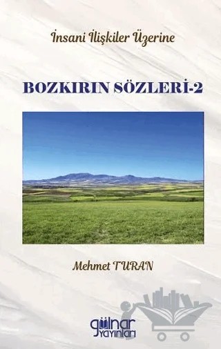 İnsan İlişkileri Üzerine Bozkırın Sözleri 2 – Mehmet Turan – Gülnar Yayınları kitap kapağı