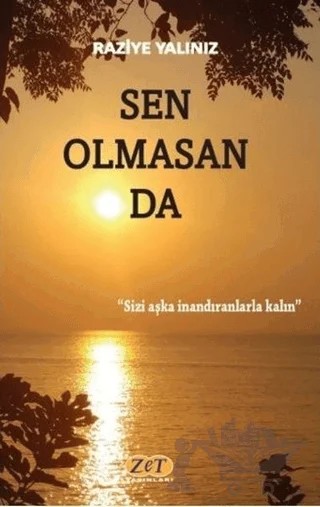Sen Olmasan da – Raziye Yalınız – Zet Yayınları kitap kapağı
