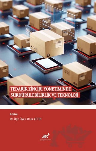 Tedarik Zinciri Yönetiminde Sürdürülebilirlik ve Teknoloji – Kolektif – Paradigma Akademi Yayınları kitap kapağı