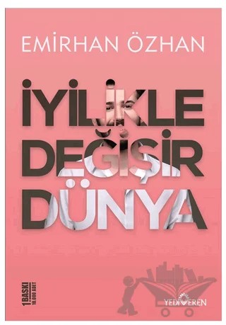 İyilikle Değişir Dünya – Emirhan Özhan – Yediveren Yayınları kitap kapağı