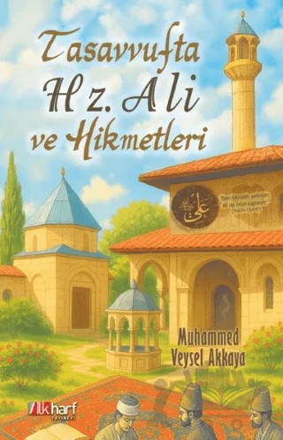 Tasavvufta Hz. Ali ve Hikmetleri – Veysel Akkaya – İlkharf Yayınevi kitap kapağı