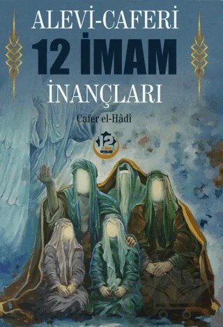 Alevi - Caferi 12 İmam İnançları – Cafer El-Hadi – 12 İmam Yayınları kitap kapağı