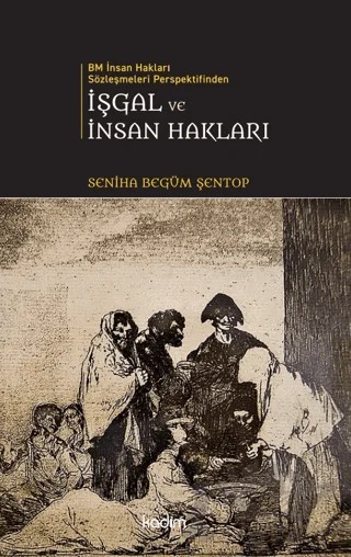 İşgal Ve İnsan Hakları – Seniha Begüm Şentop – Kadim Yayınları kitap kapağı