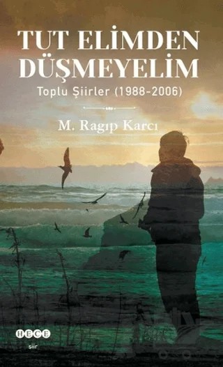 Tut Elimden Düşmeyelim – M. Ragıp Karcı – Hece Yayınları kitap kapağı