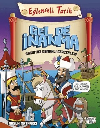 Gel de İnanma Şaşırtıcı Osmanlı Gerçekleri - Eğlenceli Tarih – Nasuh Matrakçı – Eğlenceli Bilgi Yayınları kitap kapağı