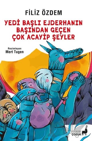 Yedi Başlı Ejderhanın Başından Geçen Çok Acayip Şeyler – Filiz Özdem – Everest Çocuk kitap kapağı