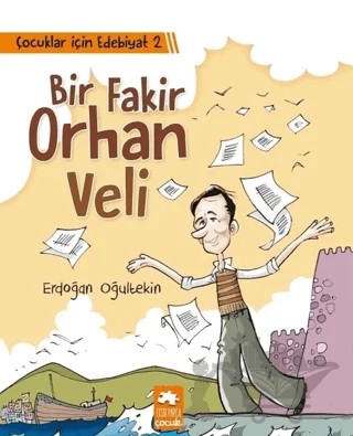 Çocuklar İçin Edebiyat 2 - Bir Fakir Orhan Veli – Erdoğan Oğultekin – Eksik Parça Yayınları kitap kapağı