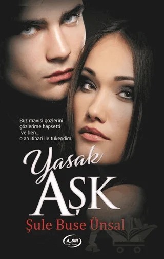 Yasak Aşk – Şule Buse Ünsal – A_SIR Kitap Yayınevi kitap kapağı