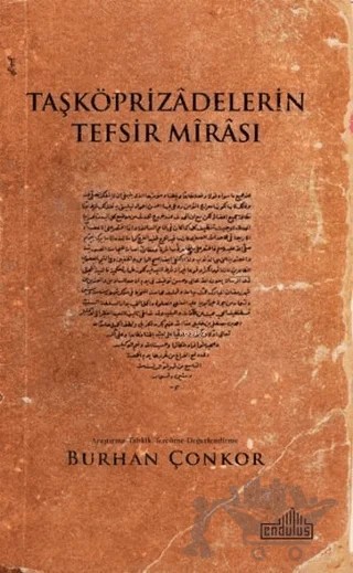 Taşköprizadelerin Tefsir Mirası – Burhan Çonkor – Endülüs Yayınları kitap kapağı