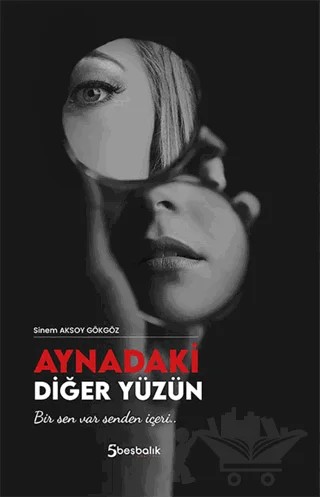 Aynadaki Diğer Yüzün – Sinem Aksoy Gökgöz – Beşbalık Yayınevi kitap kapağı