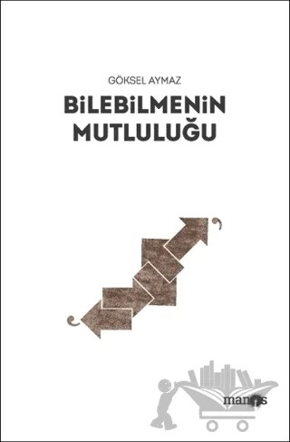 Bilebilmenin Mutluluğu – Göksel Aymaz – Manos Yayınları kitap kapağı