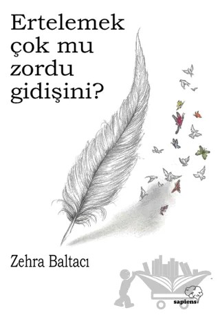 Ertelemek Çok Mu Zordu Gidişini? – Zehra Baltacı – Sapiens Yayınları kitap kapağı