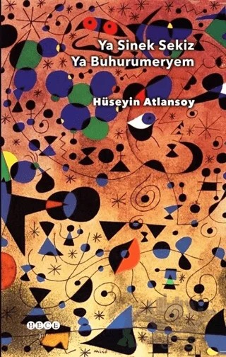 Ya Sinek Sekiz Ya Buhurumeryem – Hüseyin Atlansoy – Hece Yayınları kitap kapağı