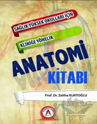 Sağlık Yüksek Okulları İçin Kliniğe Yönelik Anatomi Kitabı – Zeliha Kurtoğlu – Akademisyen Kitabevi kitap kapağı