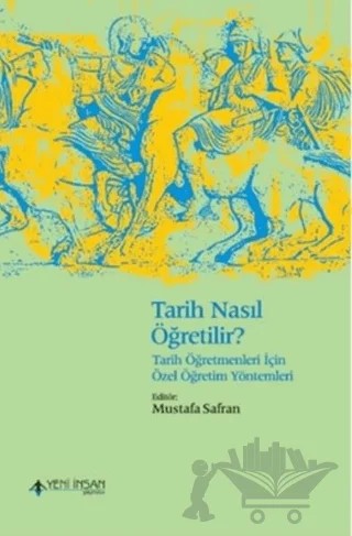 Tarih Nasıl Öğretilir? (Genişletilmiş Baskı) – Adnan Altun, Ahmet Doğanay, Ahmet Şimşek, Akif Pamuk, Ayten Kiriş, Bahri Ata, Banu Çulha Öztaş, Bülent Akbaba, Dursun Dilek, Erhan Metin, Erkan Dinç, Fatih Yazıcı, Fatma Gültekin, Gülçin Dilek, Hasan Işık, Hüseyin Köksal, İbrahim Hakkı Öztürk, İbrahim Sarı, İsmail Hakkı Demircioğlu, 20 yazar daha – Yeni İnsan Yayınevi kitap kapağı