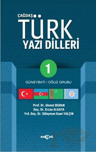 Çağdaş Türk Yazı Dilleri 1 Güneybatı / Oğuz Grubu – Ahmet Buran, Ercan Alkaya, Süleyman Kaan Yalçın – Akçağ Yayınları kitap kapağı