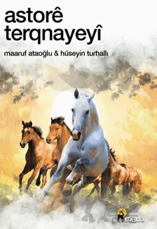 Astorê Terqnayeyî – Maaruf Ataoğlu, Hüseyin Turhallı – Roşna Yayınları kitap kapağı