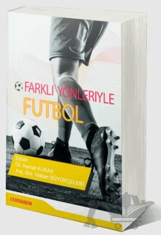 Farklı Yönleriyle Futbol – Kemal Kurak – Efe Akademi Yayınları kitap kapağı