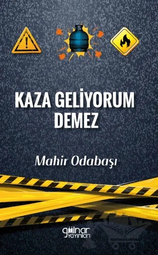 Kaza Geliyorum Demez – Mahir Odabaşı – Gülnar Yayınları kitap kapağı