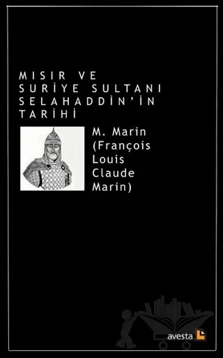 Mısır ve Suriye Sultanı Selahaddin’in Tarihi – M. Marin – Avesta Yayınları kitap kapağı