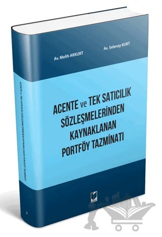 Acente ve Tek Satıcılık Sözleşmelerinden Kaynaklanan Portföy Tazminatı – Melih Akkurt, Selenay Kurt – Adalet Yayınevi kitap kapağı