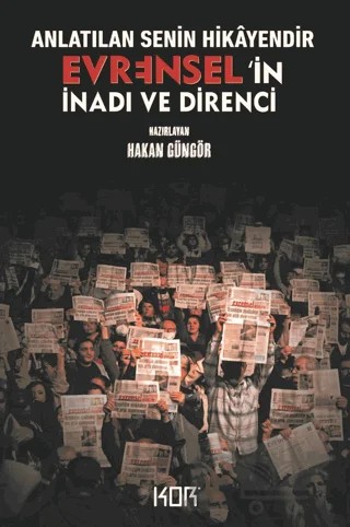 Anlatılan Senin Hikayendir - Evrensel'in İnadı ve Direnci – Hakan Güngör – Kor Kitap kitap kapağı