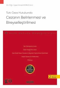 Türk Ceza HukukundaCezanın Belirlenmesi ve Bireyselleştirilmesi – Ceza Hukuku Monografileri – – Irmak Koruculu – Seçkin Yayıncılık kitap kapağı