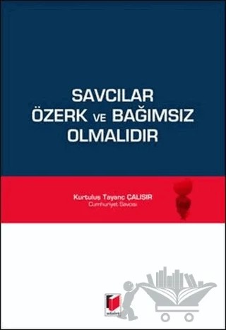 Savcılar Özerk ve Bağımsız Olmalıdır – Kurtuluş Tayanç Çalışır – Adalet Yayınevi kitap kapağı
